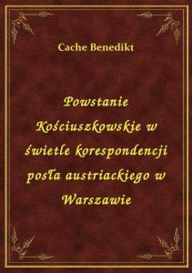 Powstanie Kościuszkowskie w świetle korespondencji posła austriackiego w Warszawie