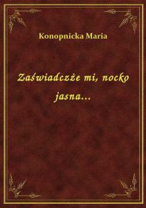 Zaświadczże mi, nocko jasna...