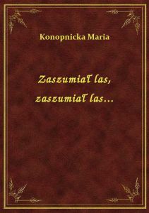 Zaszumiał las, zaszumiał las...