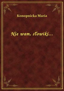 Nie wam, słowiki...