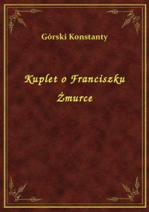 Kuplet o Franciszku Żmurce