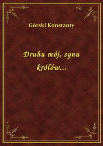 Druhu mój, synu królów...
