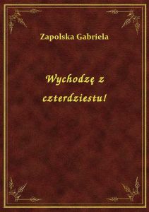 Wychodzę z czterdziestu!