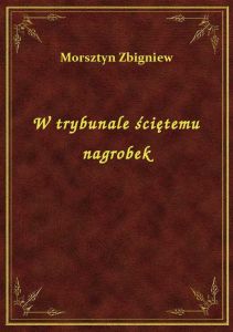 W trybunale ściętemu nagrobek