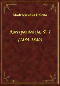 Korespondencja, T. I (1859-1880)