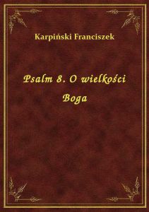 Psalm 8. O wielkości Boga
