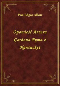 Opowieść Artura Gordona Pyma z Nantucket