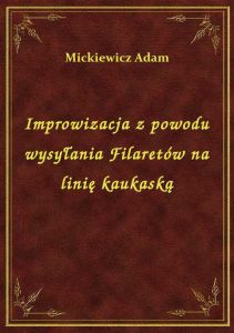 Improwizacja z powodu wysyłania Filaretów na linię kaukaską