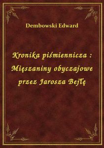 Kronika piśmiennicza : Mięszaniny obyczajowe przez Jarosza Bejłę