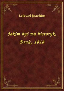 Jakim być ma historyk. Druk, 1818