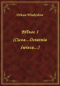 Północ I (Cisza...Ostatnia świeca...)