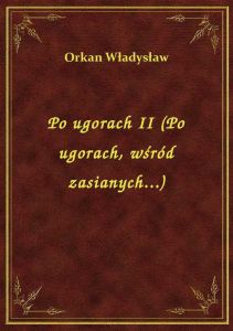 Po ugorach II (Po ugorach, wśród zasianych...)