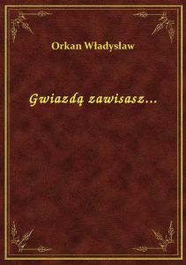 Gwiazdą zawisasz...