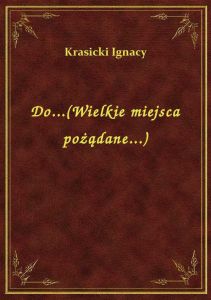 Do...(Wielkie miejsca pożądane...)