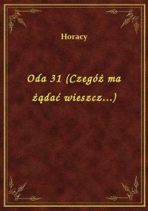 Oda 31 (Czegóż ma żądać wieszcz...)