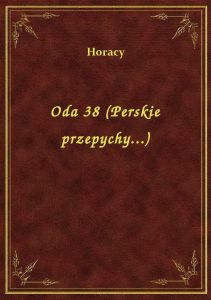 Oda 38 (Perskie przepychy...)