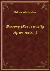 Dzwony (Rozdzwoniły się we mnie...)