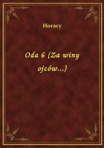 Oda 6 (Za winy ojców...)