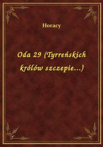 Oda 29 (Tyrreńskich królów szczepie...)
