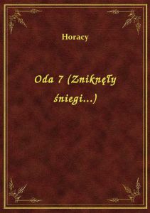 Oda 7 (Zniknęły śniegi...)
