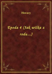 Epoda 4 (Jak wilka z rodu...)