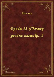 Epoda 13 (Chmury groźne zasnuły...)