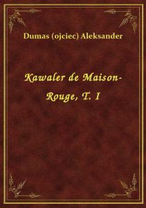 Kawaler de Maison-Rouge, T. I