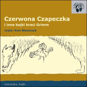 Czerwona Czapeczka - i inne bajki Braci Grimm