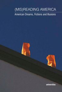(Mis) Reading America. American Dreams, Fictions and Illusions