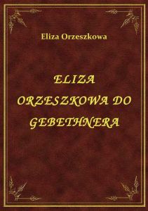 Eliza Orzeszkowa Do Gebethnera