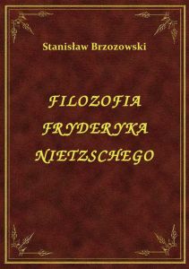 Filozofia Fryderyka Nietzschego
