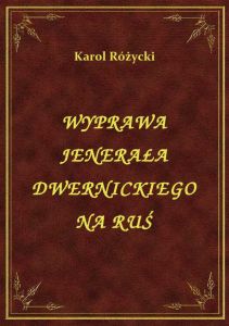 Wyprawa Jenerała Dwernickiego Na Ruś