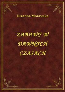 Zabawy W Dawnych Czasach