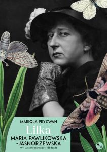 Lilka. Maria Pawlikowska-Jasnorzewska we wspomnieniach i listach