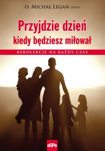 Przyjdzie dzień, kiedy będziesz miłował