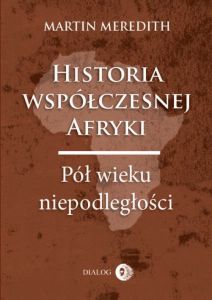 Historia współczesnej Afryki. Pół wieku niepodległości