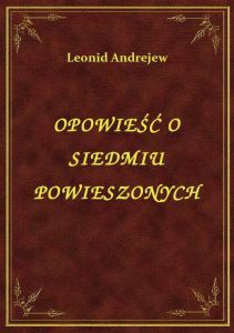 Opowieść O Siedmiu Powieszonych