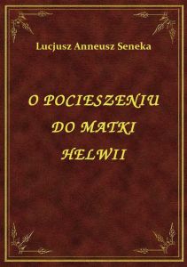 O Pocieszeniu Do Matki Helwii
