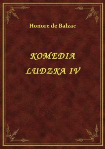 Komedia Ludzka IV