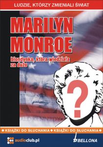 Marilyn Monroe - blondynka, która wiedziała za dużo