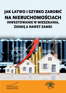 Jak łatwo i szybko zarobić na nieruchomościach