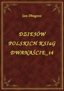 Dziejów Polskich Ksiąg Dwanaście T4