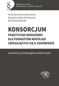Konsorcjum. Praktyczne wskazówki dla podmiotów wspólnie ubiegających się o zamówienie