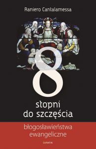 Osiem stopni do szczęścia. Błogosławieństwa ewangeliczne