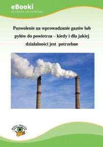 Pozwolenie na wprowadzanie gazów lub pyłów do powietrza - kiedy i dla jakiej działalności jest potrz