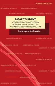Pasaż tekstowy. Czytanie miasta jako forma doświadczania przeszłości we współczesnym eseju polskim