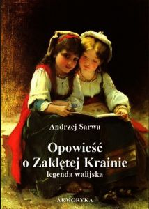Opowieść o Zaklętej Krainie. Średniowieczna legenda walijska