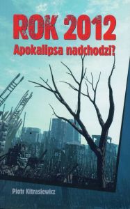 Rok 2012. Apokalipsa nadchodzi?