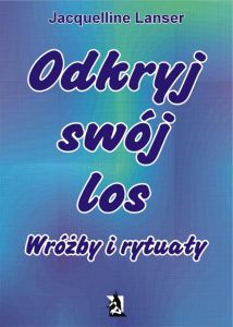 Odkryj swój los. Wróżby i rytuały