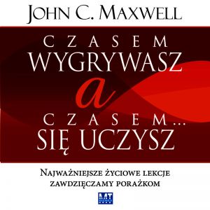 Czasem wygrywasz, a czasem się uczysz
